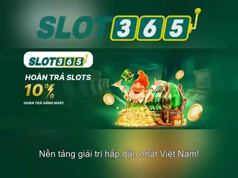 trải nghiệm Slot365
