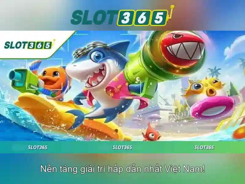 Trải nghiệm Slot365 Bet